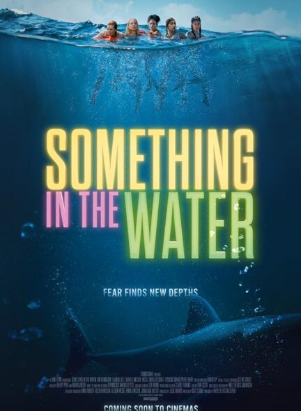 دانلود فیلم Something in the Water / چیزی در آب