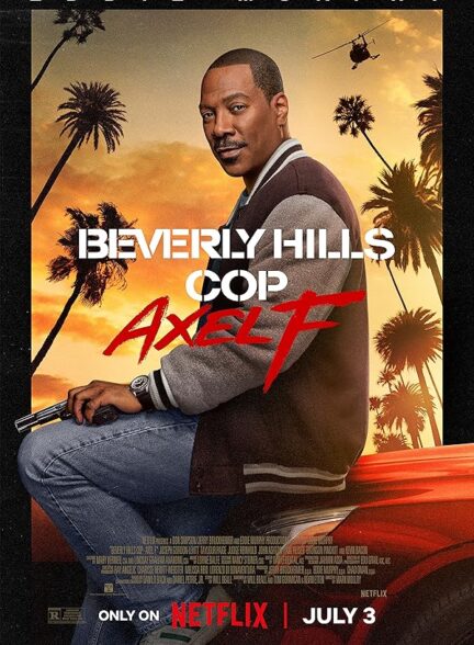 دانلود فیلم Beverly Hills Cop: Axel F / پلیس بورلی هیلز ۴